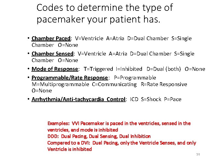 Codes to determine the type of pacemaker your patient has. • Chamber Paced: V=Ventricle