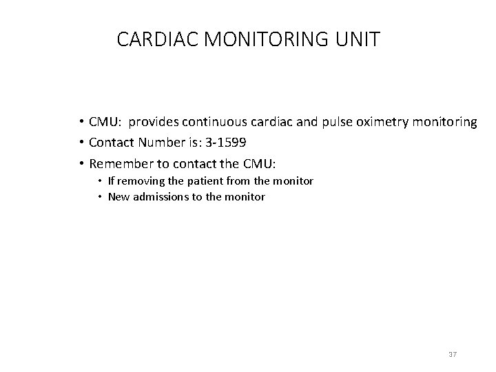 CARDIAC MONITORING UNIT • CMU: provides continuous cardiac and pulse oximetry monitoring • Contact