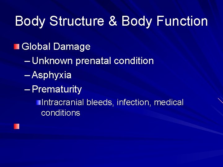 Body Structure & Body Function Global Damage – Unknown prenatal condition – Asphyxia –