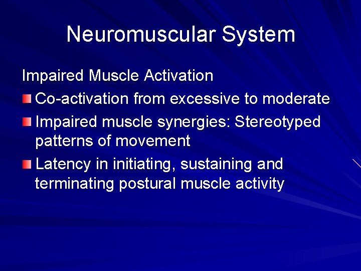 Neuromuscular System Impaired Muscle Activation Co-activation from excessive to moderate Impaired muscle synergies: Stereotyped