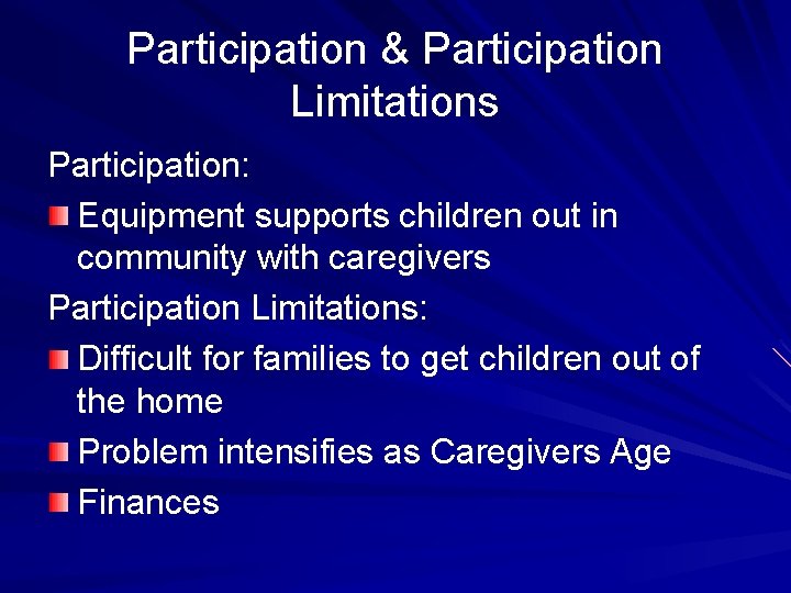 Participation & Participation Limitations Participation: Equipment supports children out in community with caregivers Participation