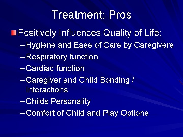 Treatment: Pros Positively Influences Quality of Life: – Hygiene and Ease of Care by