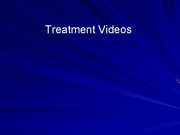 Treatment Videos 