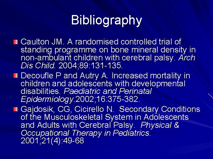 Bibliography Caulton JM. A randomised controlled trial of standing programme on bone mineral density