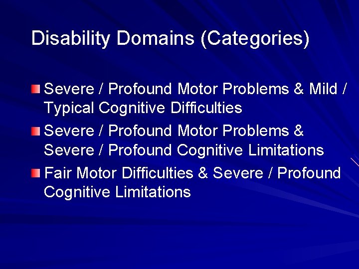 Disability Domains (Categories) Severe / Profound Motor Problems & Mild / Typical Cognitive Difficulties