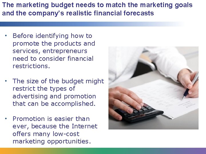 The marketing budget needs to match the marketing goals and the company’s realistic financial