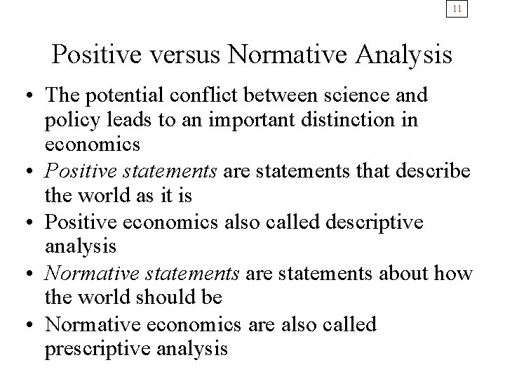 11 Positive versus Normative Analysis • The potential conflict between science and policy leads