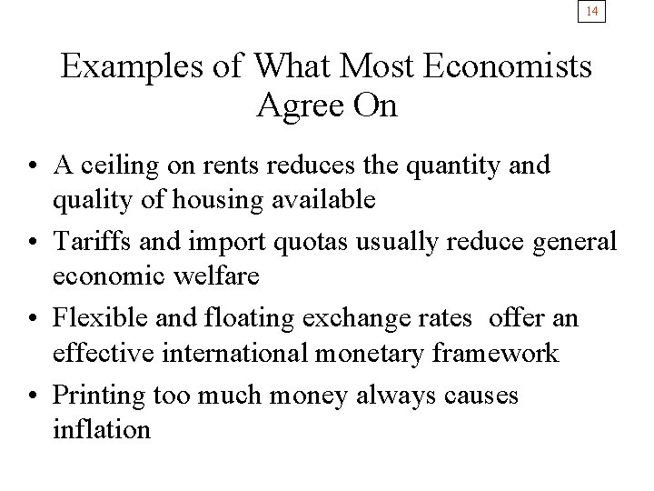 14 Examples of What Most Economists Agree On • A ceiling on rents reduces