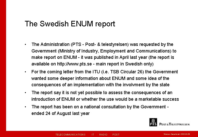 The Swedish ENUM report • The Administration (PTS - Post- & telestyrelsen) was requested