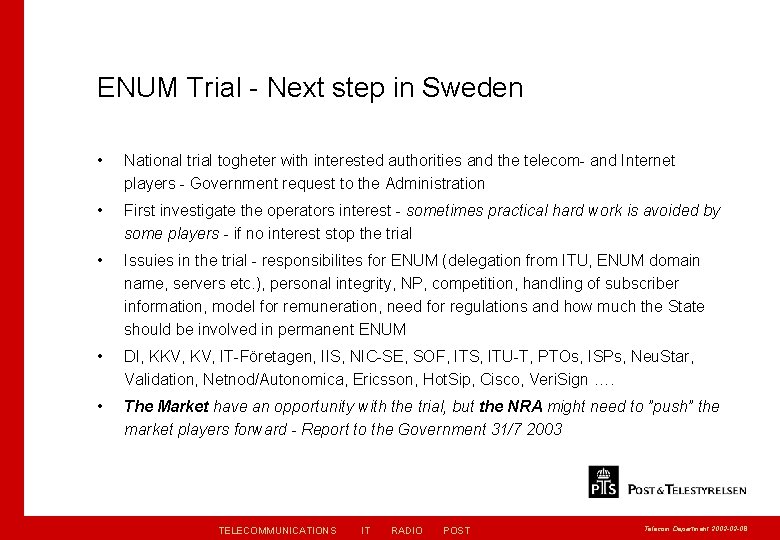 ENUM Trial - Next step in Sweden • National trial togheter with interested authorities