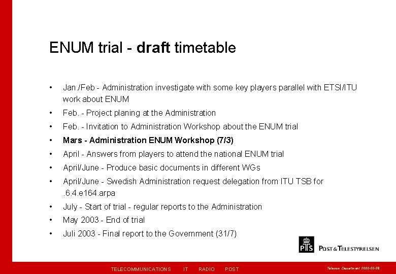 ENUM trial - draft timetable • Jan. /Feb - Administration investigate with some key