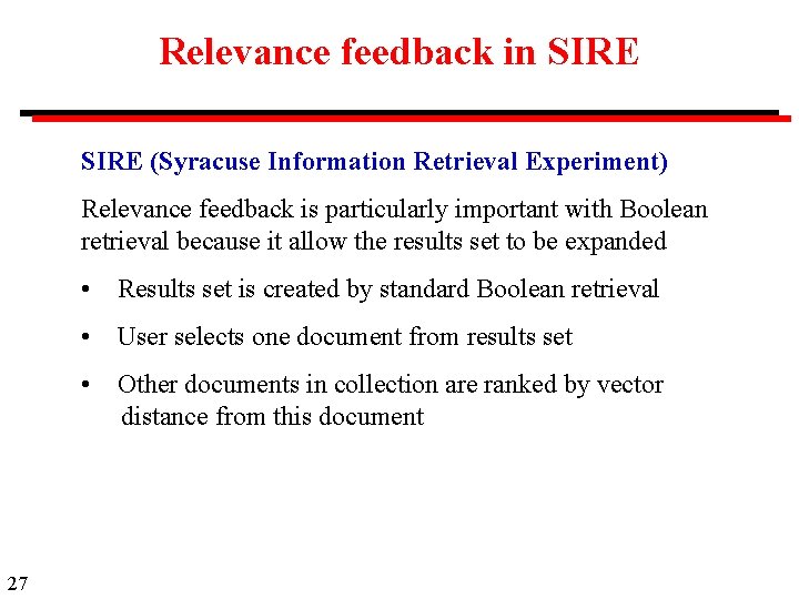 Relevance feedback in SIRE (Syracuse Information Retrieval Experiment) Relevance feedback is particularly important with