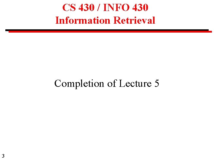 CS 430 / INFO 430 Information Retrieval Completion of Lecture 5 3 
