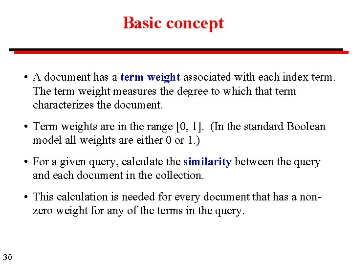 Basic concept • A document has a term weight associated with each index term.