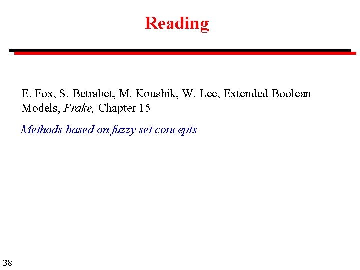 Reading E. Fox, S. Betrabet, M. Koushik, W. Lee, Extended Boolean Models, Frake, Chapter