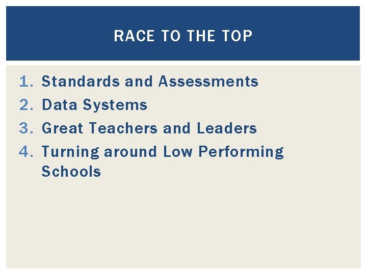RACE TO THE TOP 1. 2. 3. 4. Standards and Assessments Data Systems Great