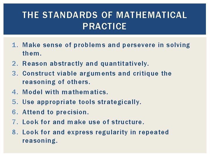 THE STANDARDS OF MATHEMATICAL PRACTICE 1. Make sense of problems and persevere in solving
