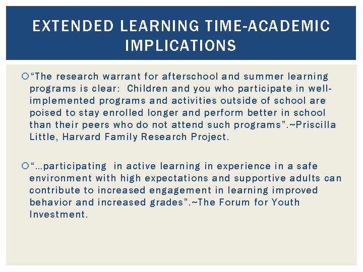 EXTENDED LEARNING TIME-ACADEMIC IMPLICATIONS “The research warrant for afterschool and summer learning programs is