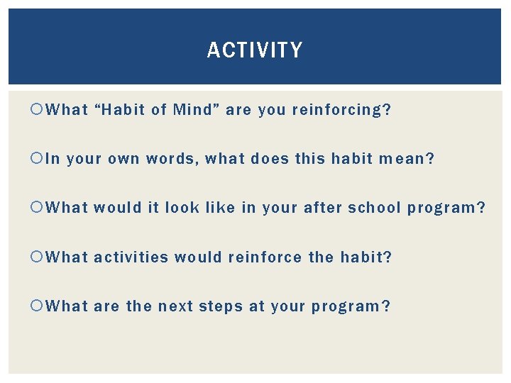 ACTIVITY What “Habit of Mind” are you reinforcing? In your own words, what does