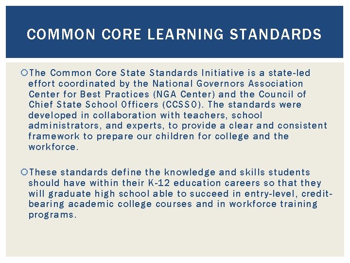 COMMON CORE LEARNING STANDARDS The Common Core State Standards Initiative is a state-led effort