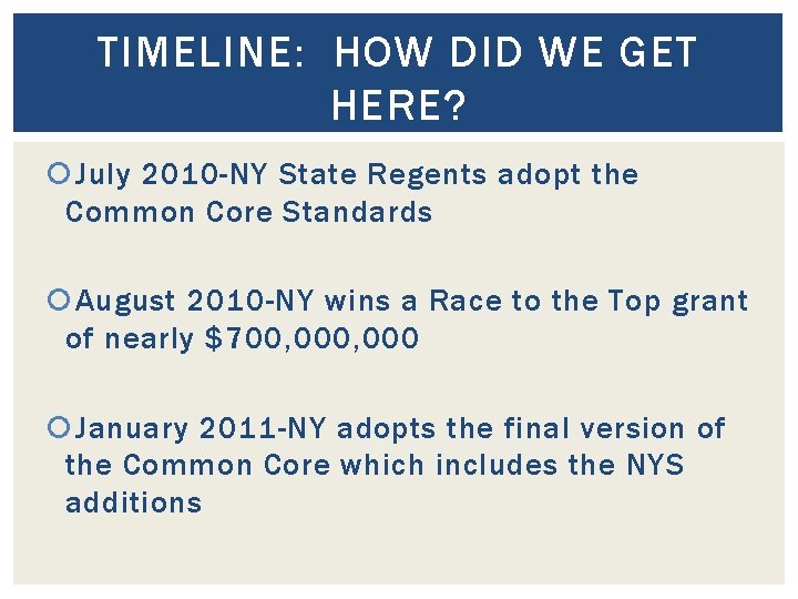 TIMELINE: HOW DID WE GET HERE? July 2010 -NY State Regents adopt the Common