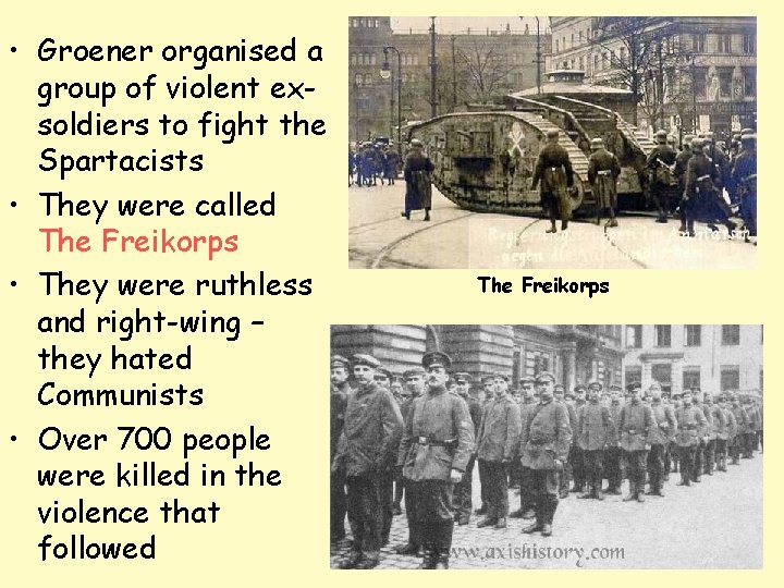  • Groener organised a group of violent exsoldiers to fight the Spartacists •