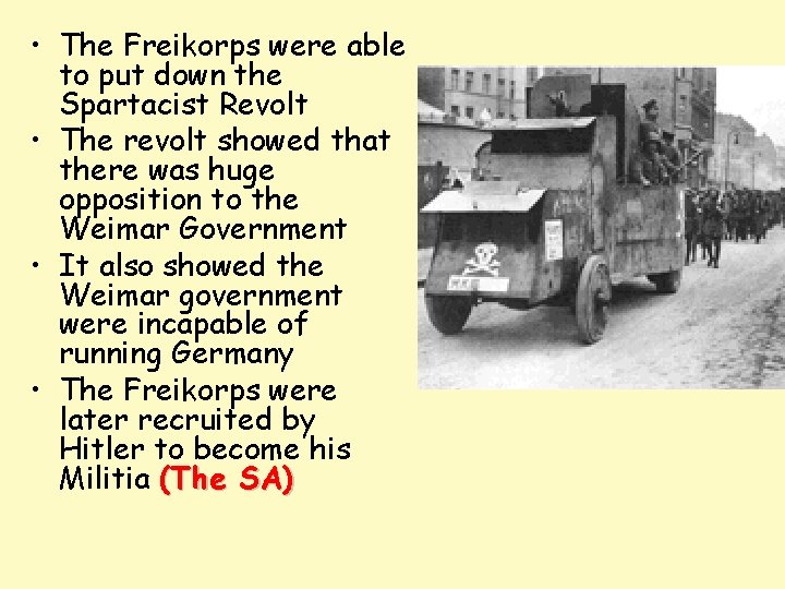  • The Freikorps were able to put down the Spartacist Revolt • The