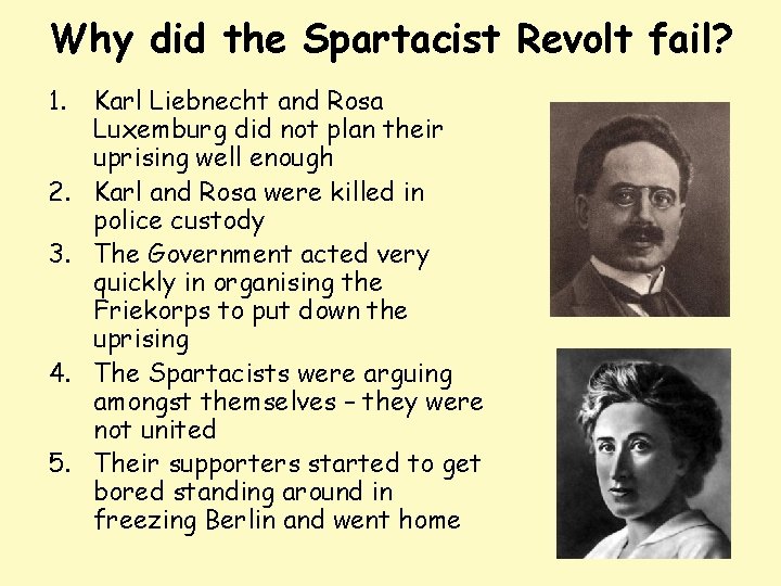 Why did the Spartacist Revolt fail? 1. 2. 3. 4. 5. Karl Liebnecht and