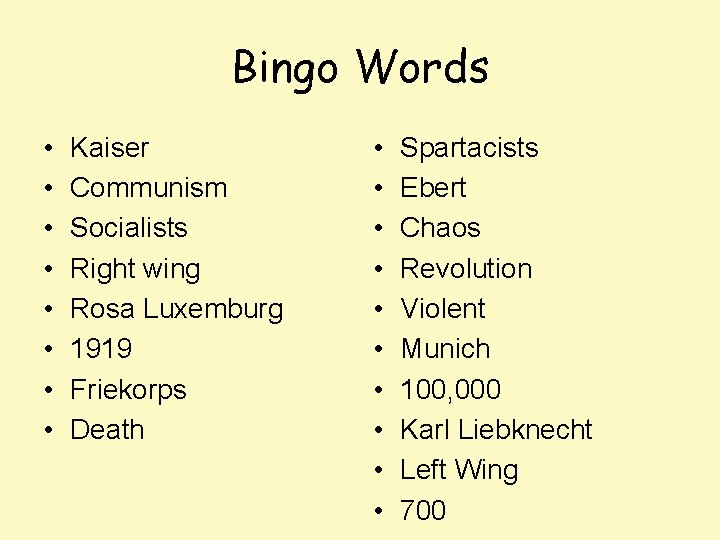 Bingo Words • • Kaiser Communism Socialists Right wing Rosa Luxemburg 1919 Friekorps Death