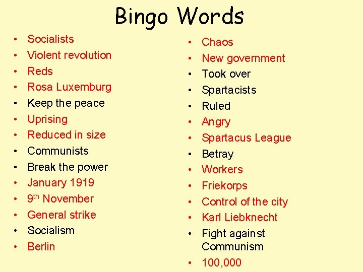 Bingo Words • • • • Socialists Violent revolution Reds Rosa Luxemburg Keep the