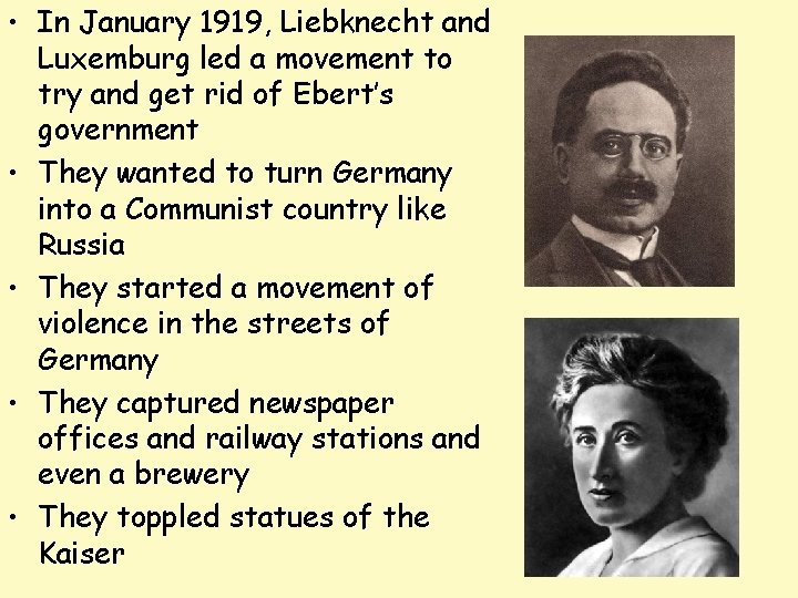  • In January 1919, Liebknecht and Luxemburg led a movement to try and