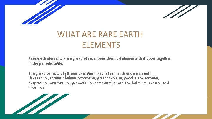 WHAT ARE RARE EARTH ELEMENTS Rare earth elements are a group of seventeen chemical