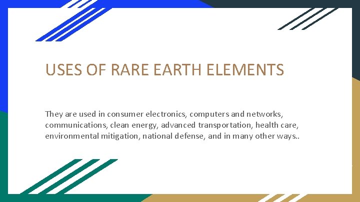 USES OF RARE EARTH ELEMENTS They are used in consumer electronics, computers and networks,
