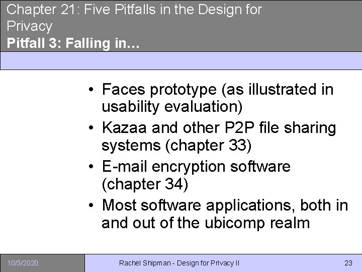 Chapter 21: Five Pitfalls in the Design for Privacy Pitfall 3: Falling in… •