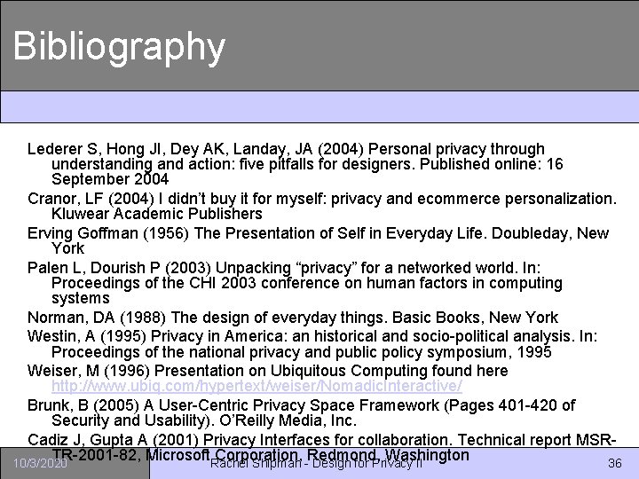 Bibliography Lederer S, Hong JI, Dey AK, Landay, JA (2004) Personal privacy through understanding