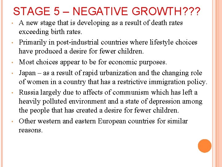 STAGE 5 – NEGATIVE GROWTH? ? ? • • • A new stage that