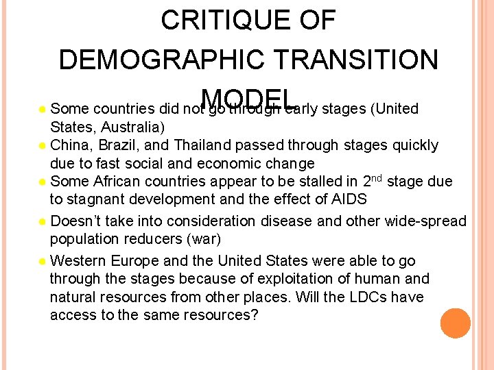 CRITIQUE OF DEMOGRAPHIC TRANSITION ● Some countries did not. MODEL go through early stages