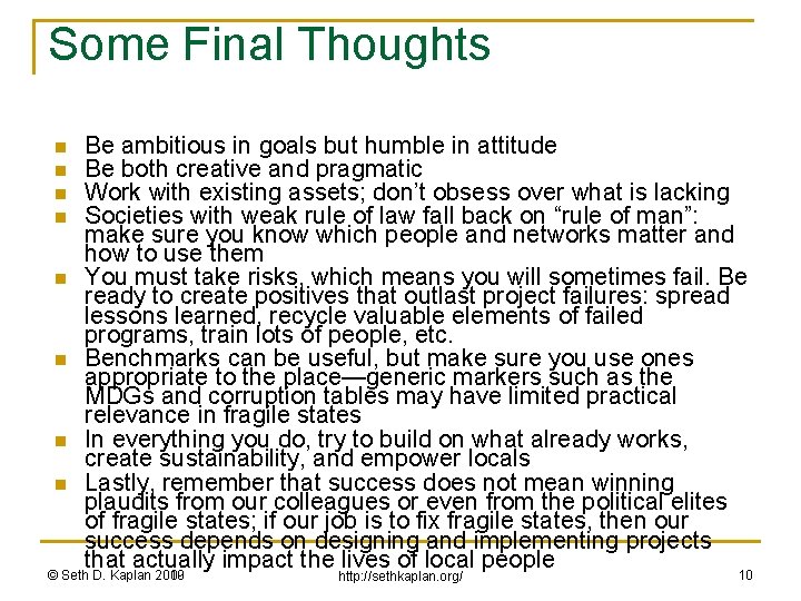 Some Final Thoughts n n n n Be ambitious in goals but humble in