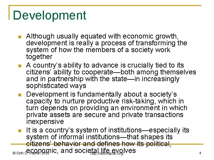 Development Although usually equated with economic growth, development is really a process of transforming