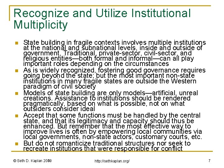 Recognize and Utilize Institutional Multiplicity n n n State building in fragile contexts involves