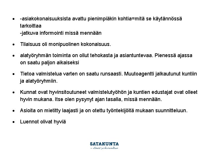 · -asiakokonaisuuksista avattu pienimpiäkin kohtia=mitä se käytännössä tarkoittaa -jatkuva informointi missä mennään · Tilaisuus