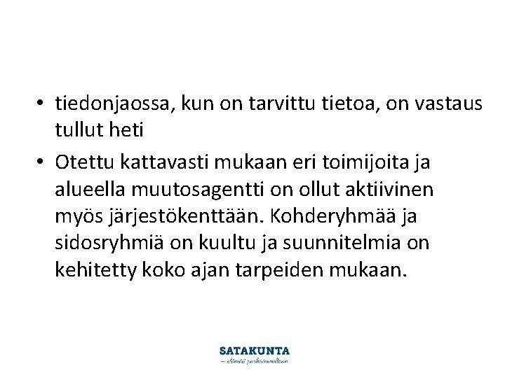  • tiedonjaossa, kun on tarvittu tietoa, on vastaus tullut heti • Otettu kattavasti