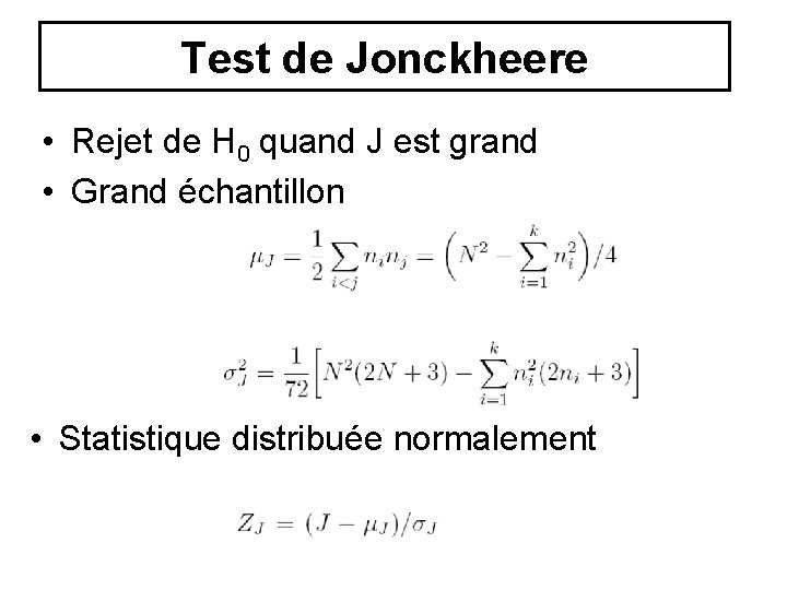 Test de Jonckheere • Rejet de H 0 quand J est grand • Grand Test de Jonckheere • Rejet de H 0 quand J est grand • Grand