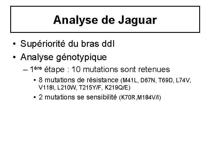 Analyse de Jaguar • Supériorité du bras dd. I • Analyse génotypique – 1ère Analyse de Jaguar • Supériorité du bras dd. I • Analyse génotypique – 1ère