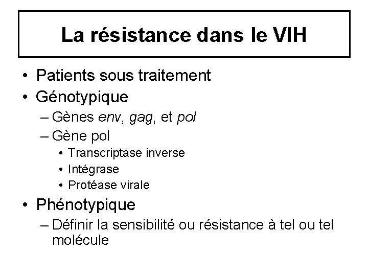 La résistance dans le VIH • Patients sous traitement • Génotypique – Gènes env, La résistance dans le VIH • Patients sous traitement • Génotypique – Gènes env,