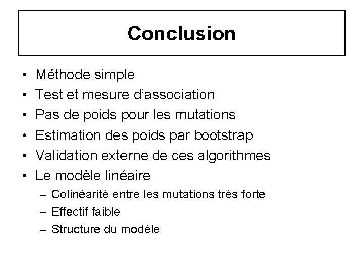 Conclusion • • • Méthode simple Test et mesure d’association Pas de poids pour Conclusion • • • Méthode simple Test et mesure d’association Pas de poids pour