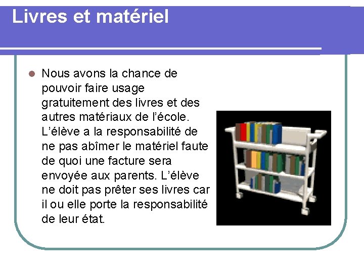 Livres et matériel l Nous avons la chance de pouvoir faire usage gratuitement des