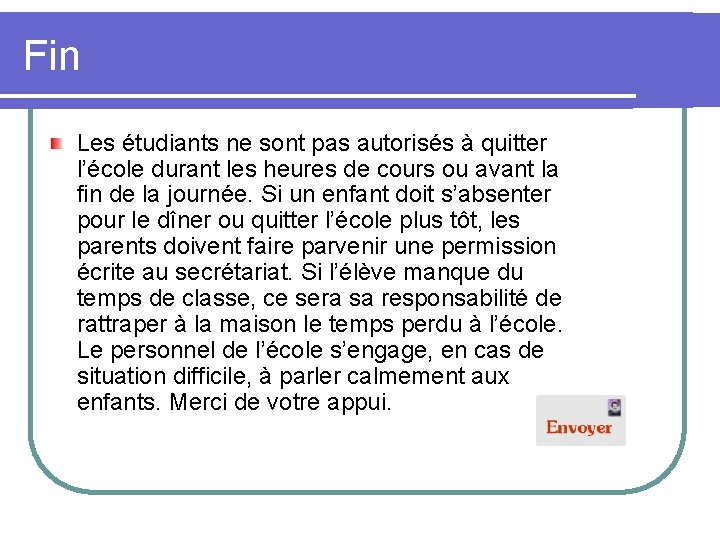 Fin Les étudiants ne sont pas autorisés à quitter l’école durant les heures de