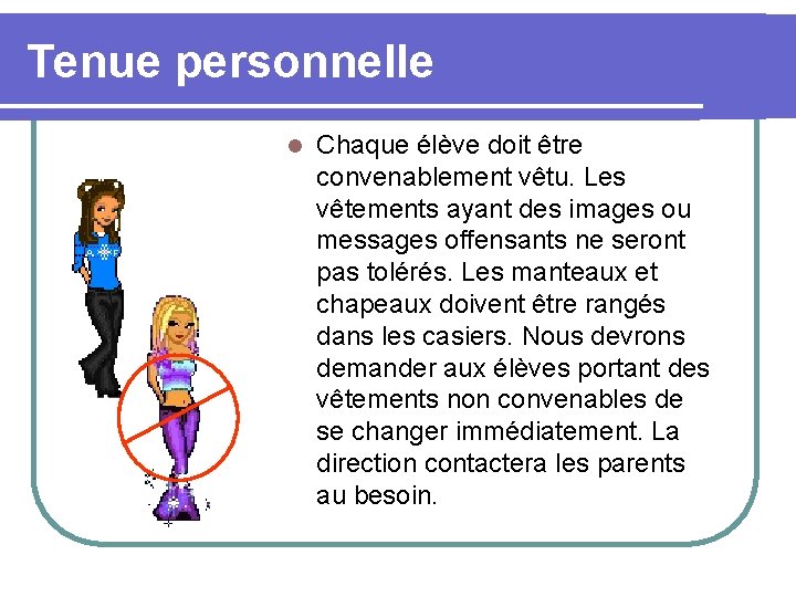 Tenue personnelle l Chaque élève doit être convenablement vêtu. Les vêtements ayant des images