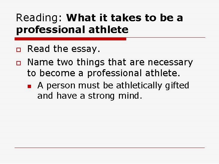 Reading: What it takes to be a professional athlete o o Read the essay.